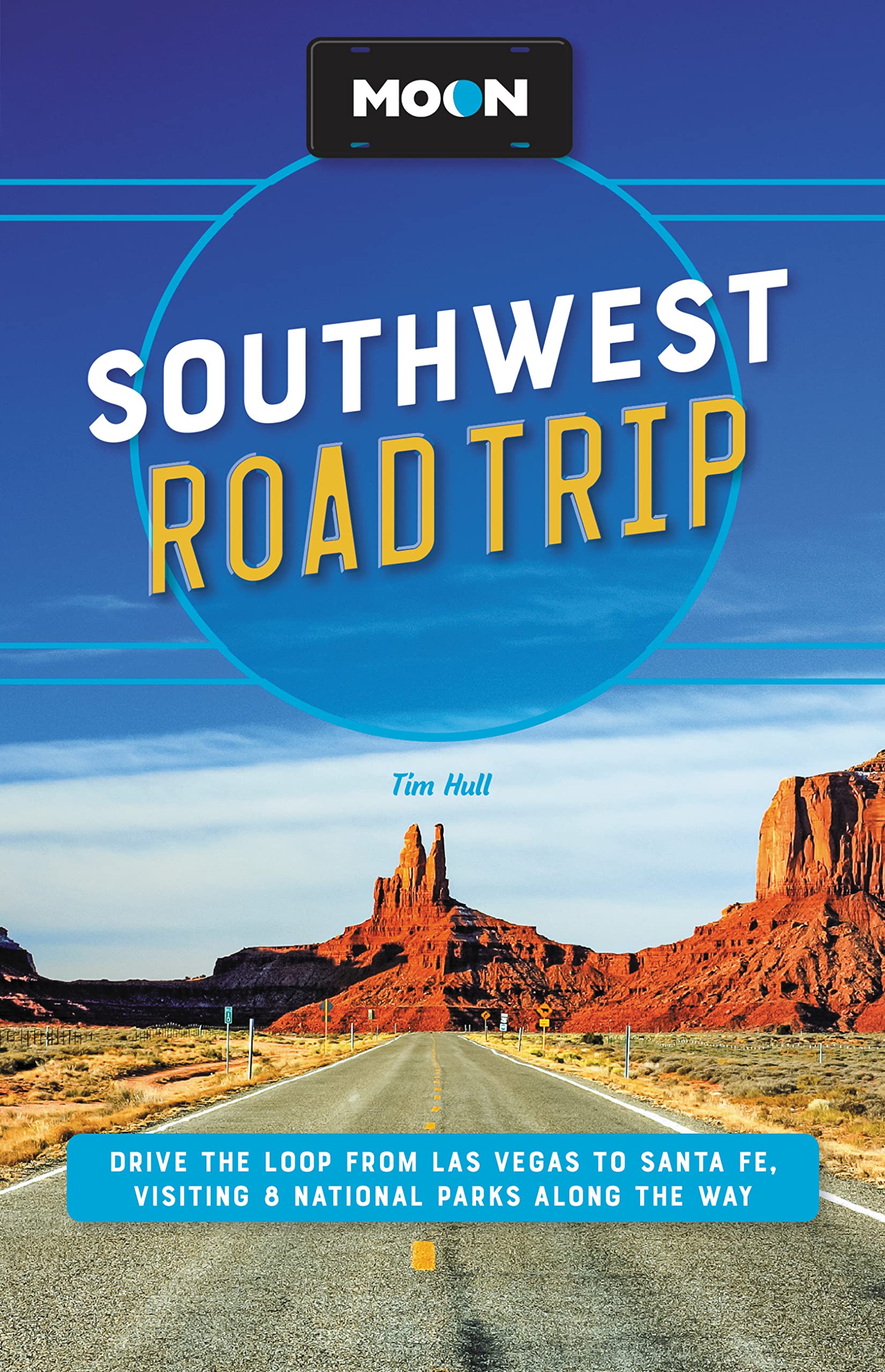 Moon Southwest Road Trip (Third Edition): Drive the Loop  by Tim Hull PAPERBACK