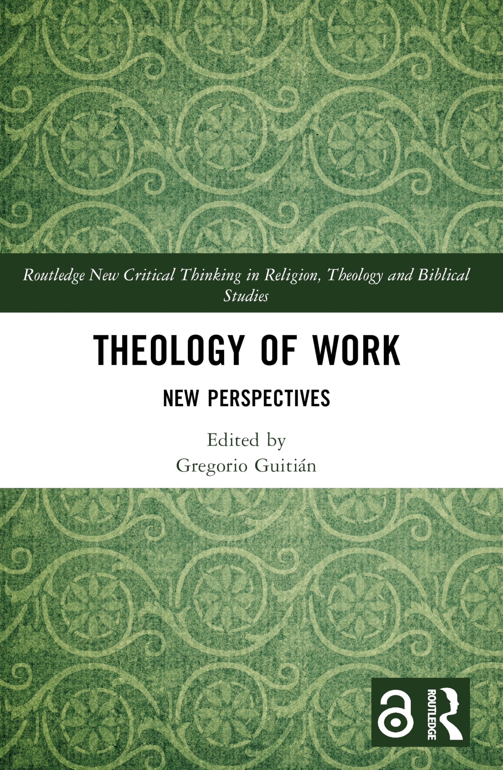 Theology of Work: New Perspectives (Routledge New Critical Thinking in Religion, Theology and Biblical Studies)