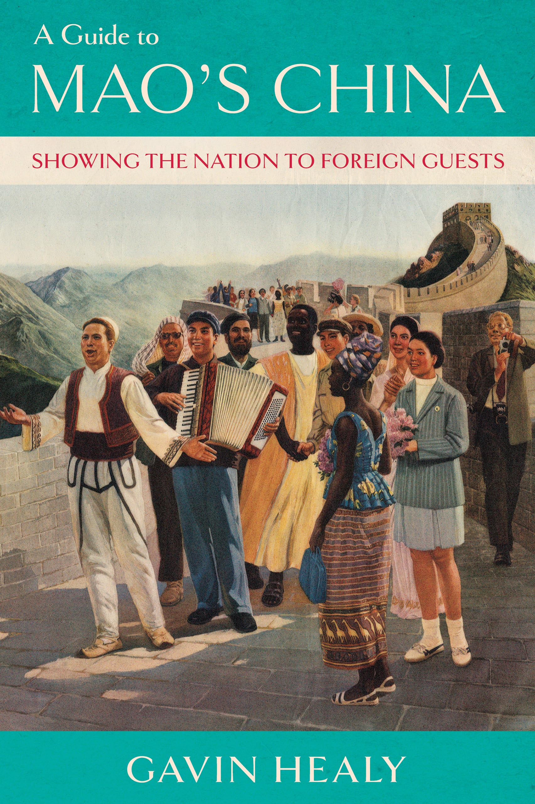 A Guide to Mao's China: Showing the Nation to Foreign Guests (Histories and Cultures of Tourism)
