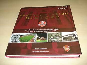 Arsenal Stadium History: The Official Illustrated History of