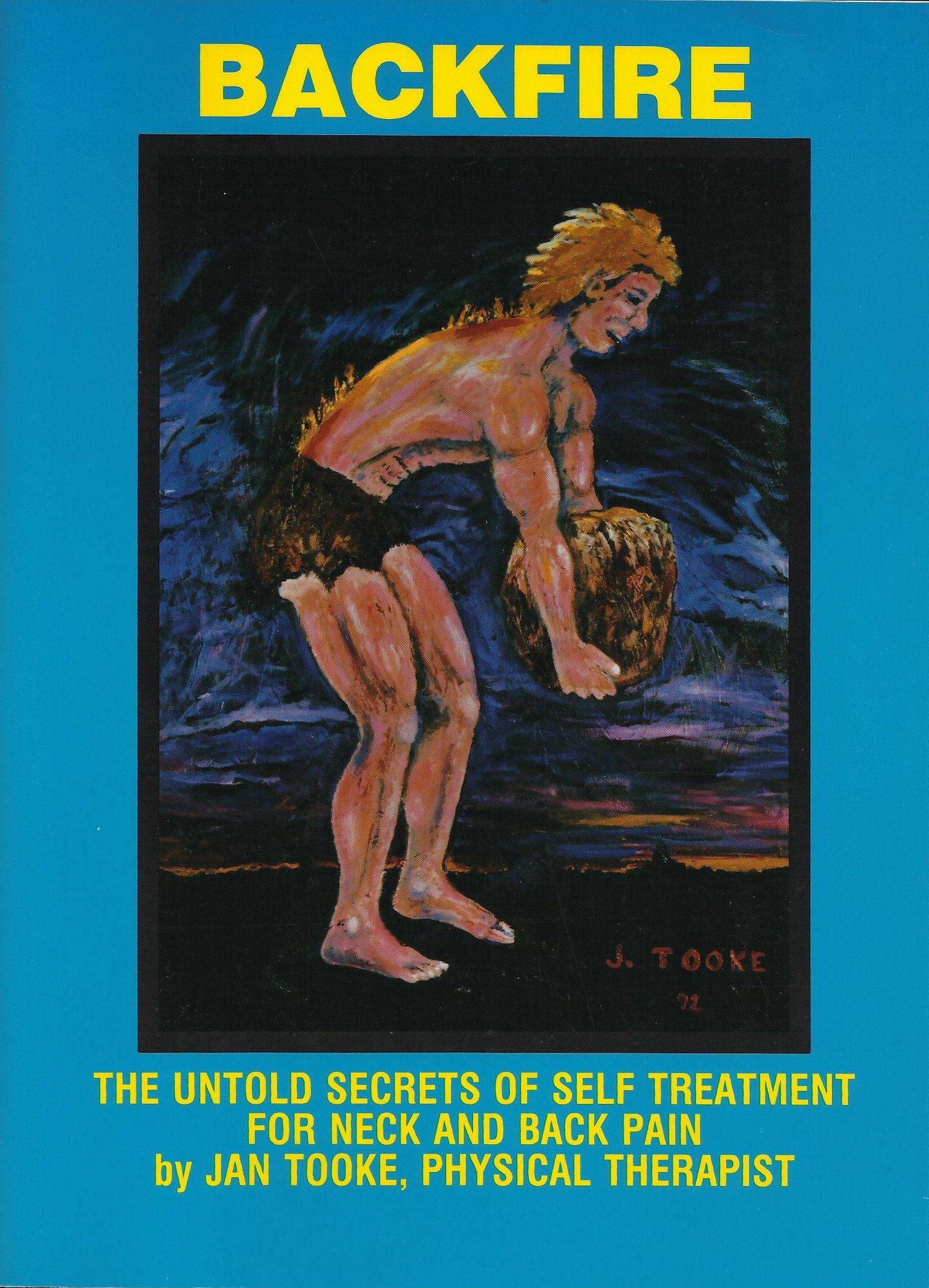Backfire: The Untold Secrets of Self Treatment for Neck and Back Pain