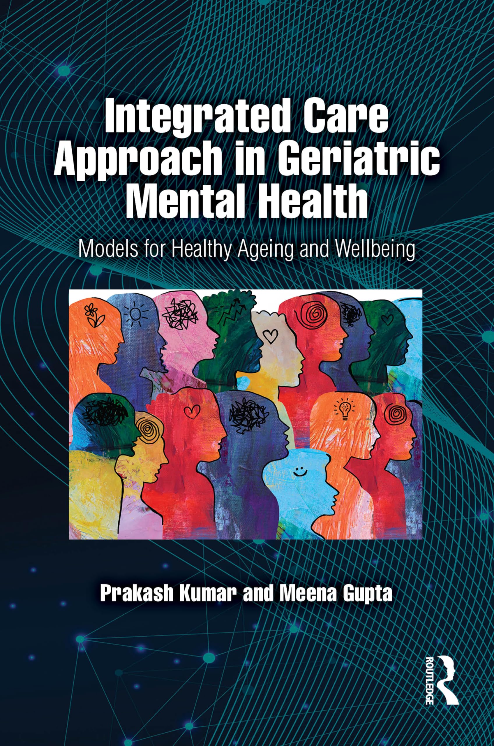 Integrated Care Approach in Geriatric Mental Health: Models for Healthy Ageing and Wellbeing
