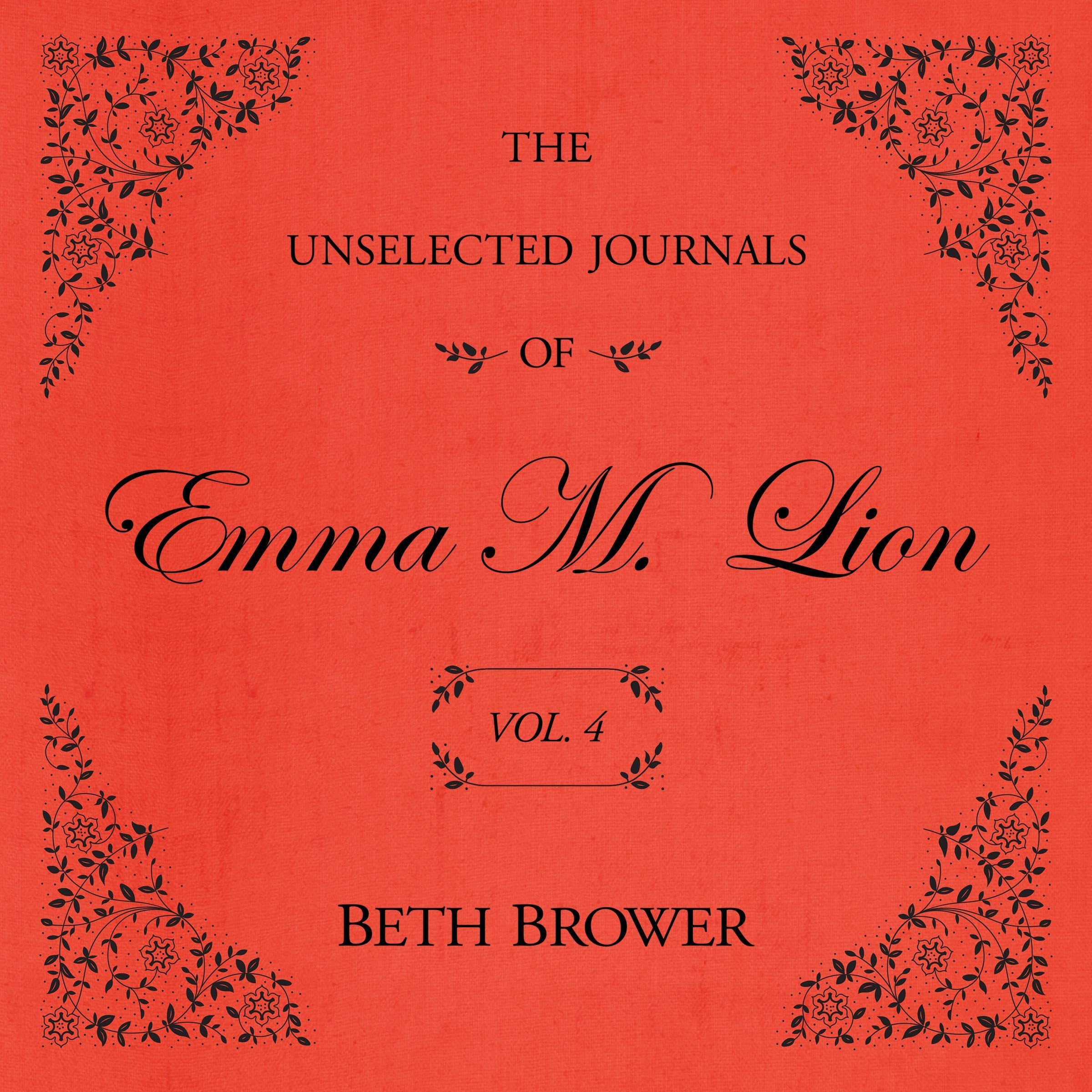 The Unselected Journals of Emma M. Lion: Vol. 4