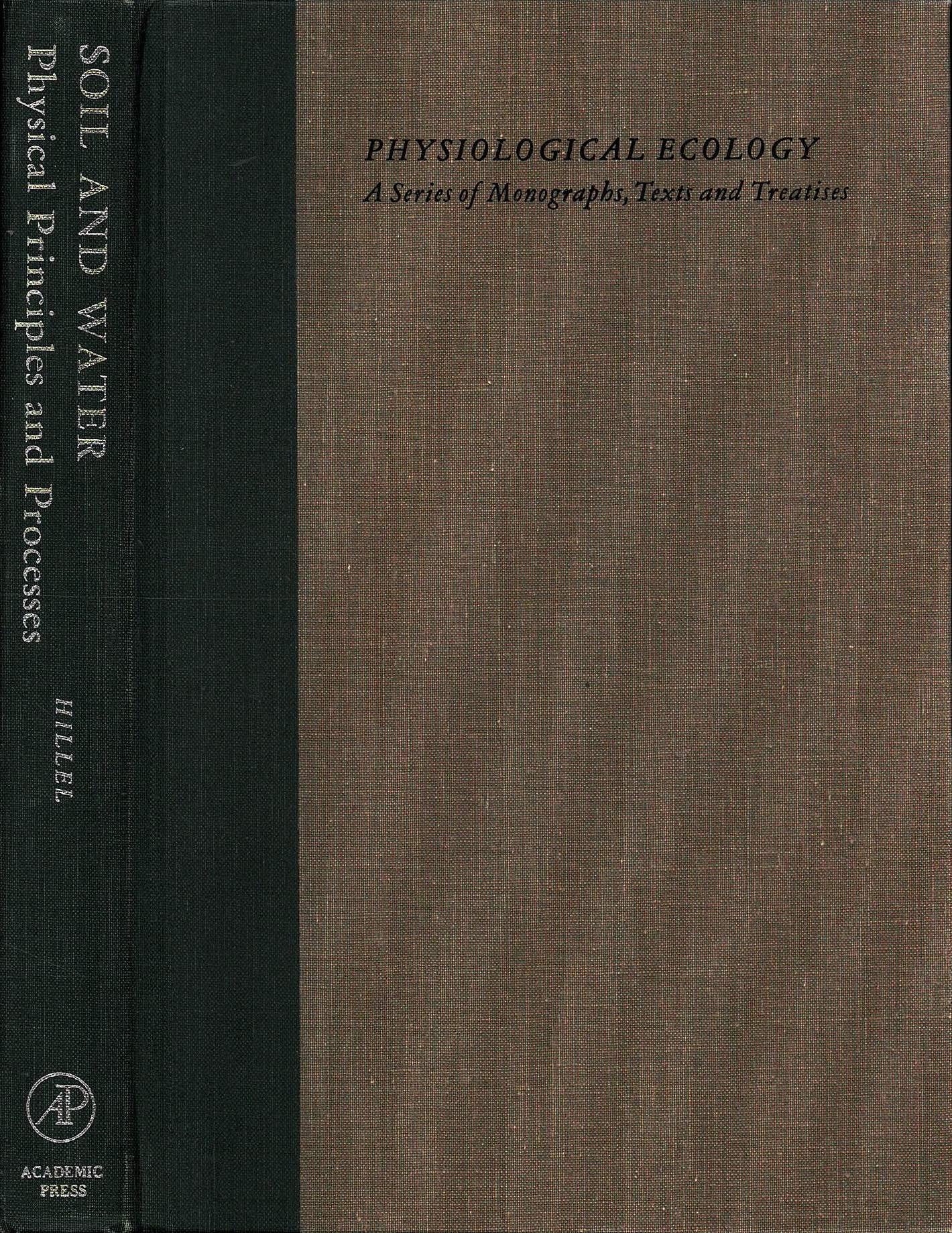 Soil and Water, Physical Principles and Processes: Physiological Ecology, A Series of Monographs, Texts and Treatises