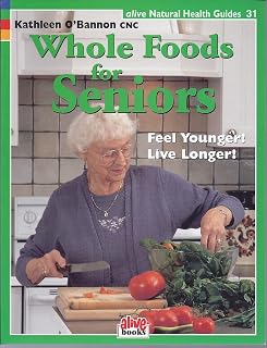 Whole Foods for Seniors (Natural Health Guide) (Natural Health Guide)