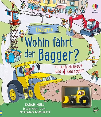 Wohin fährt der Bagger?: mit Aufzieh-Bagger und 4 Fahrspuren – Lese- und Spielspaß in einem, wenn der Bagger verschiedene Baustellen besucht – für Kinder ab 3 Jahren (Fahrspurenbücher)