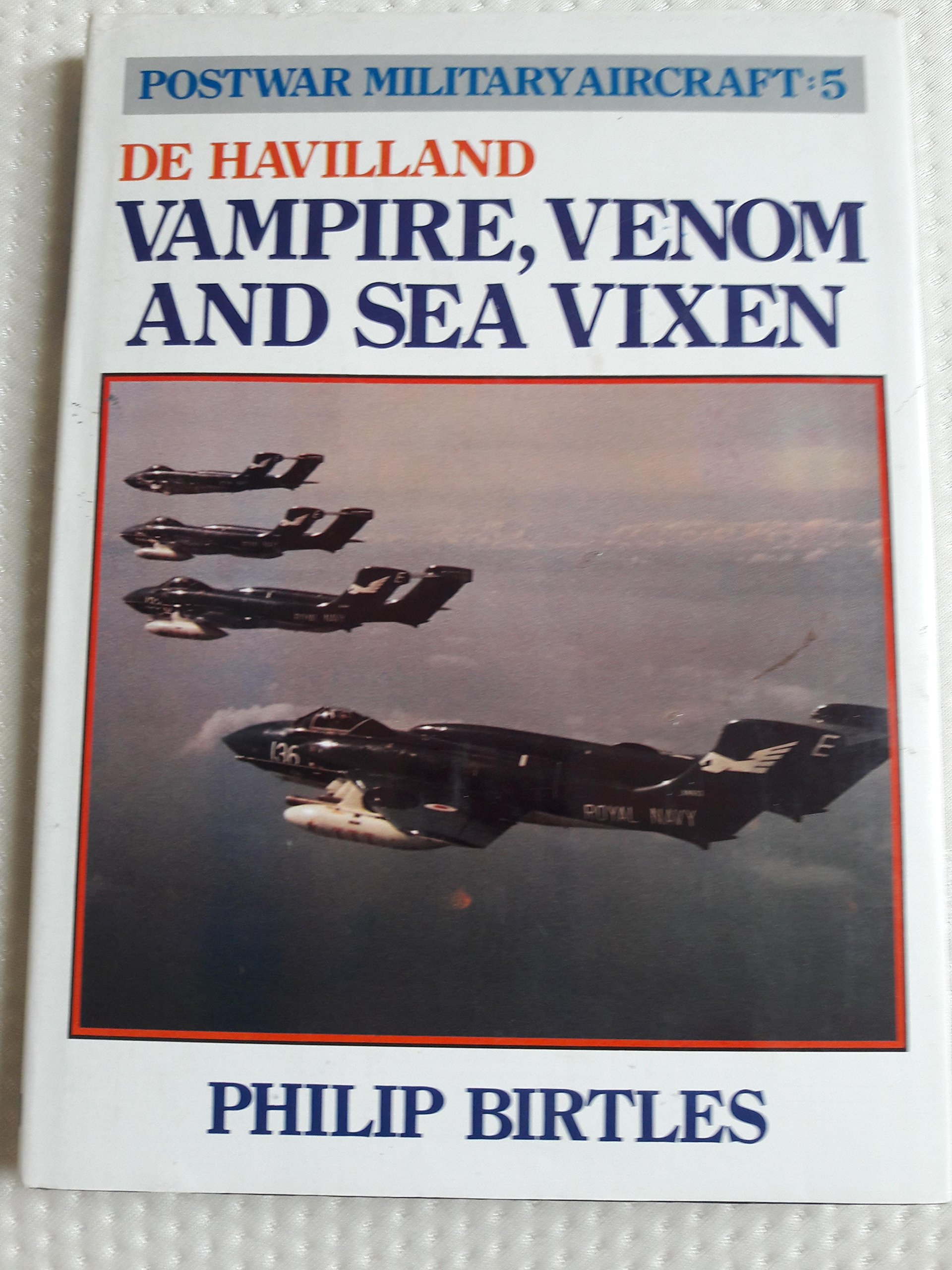 Buy De Havilland, Vampire, Venom and Sea Vixen (v. 5) (Postwar military aircraft) — BookShops.in
