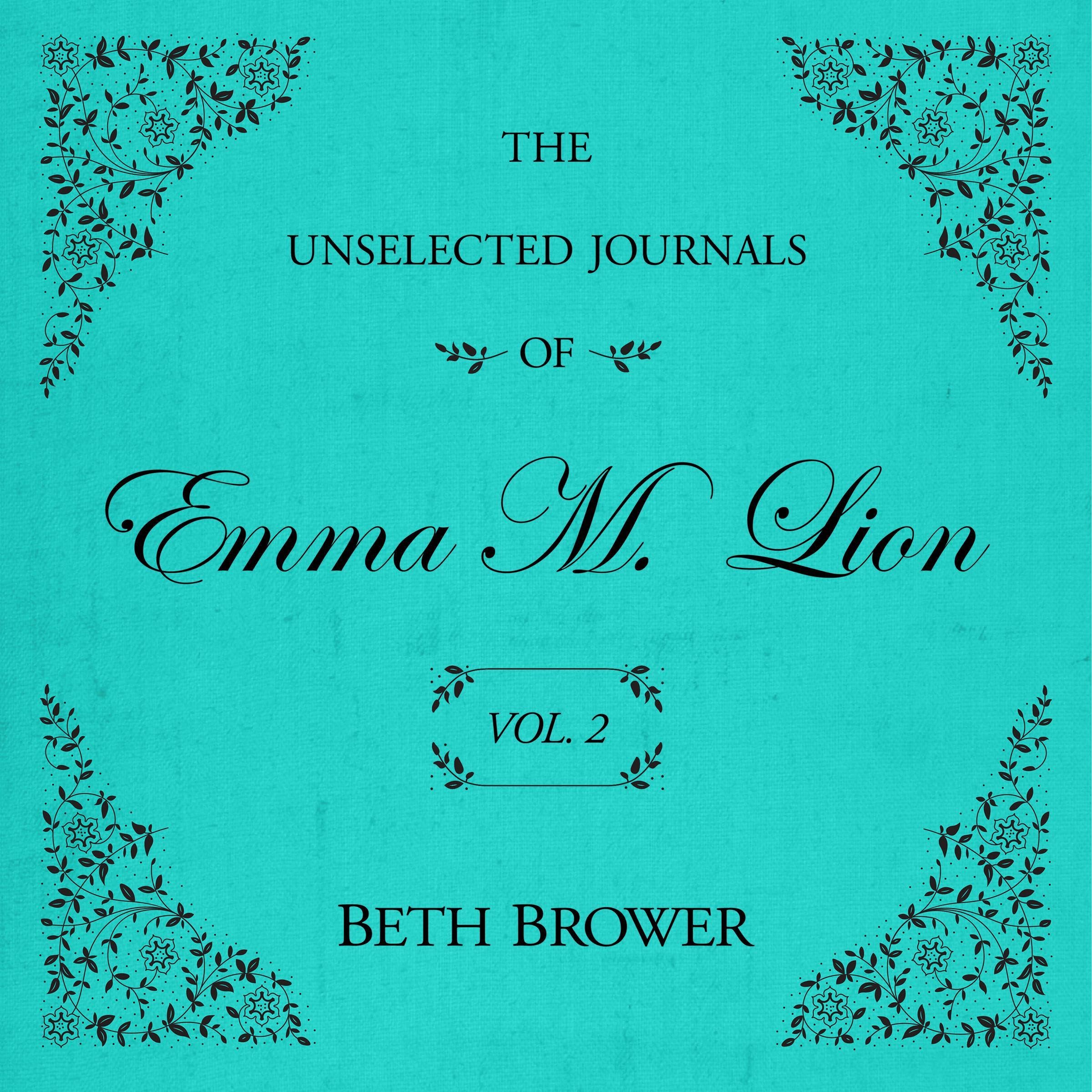 The Unselected Journals of Emma M. Lion: Vol. 2