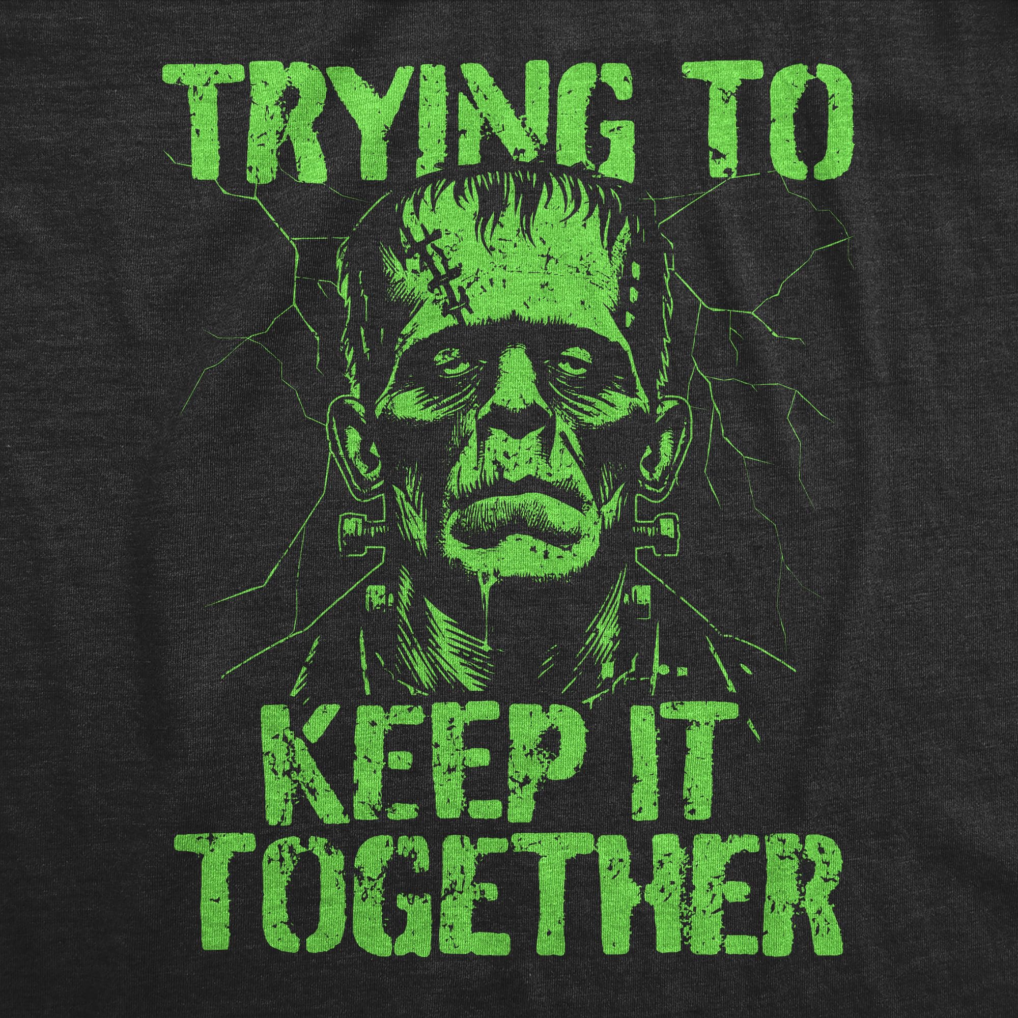 Maglietta divertente da uomo con scritta "Trying to Keep It Together", sarcastico, Halloween, Frankenstein, maglietta da uomo