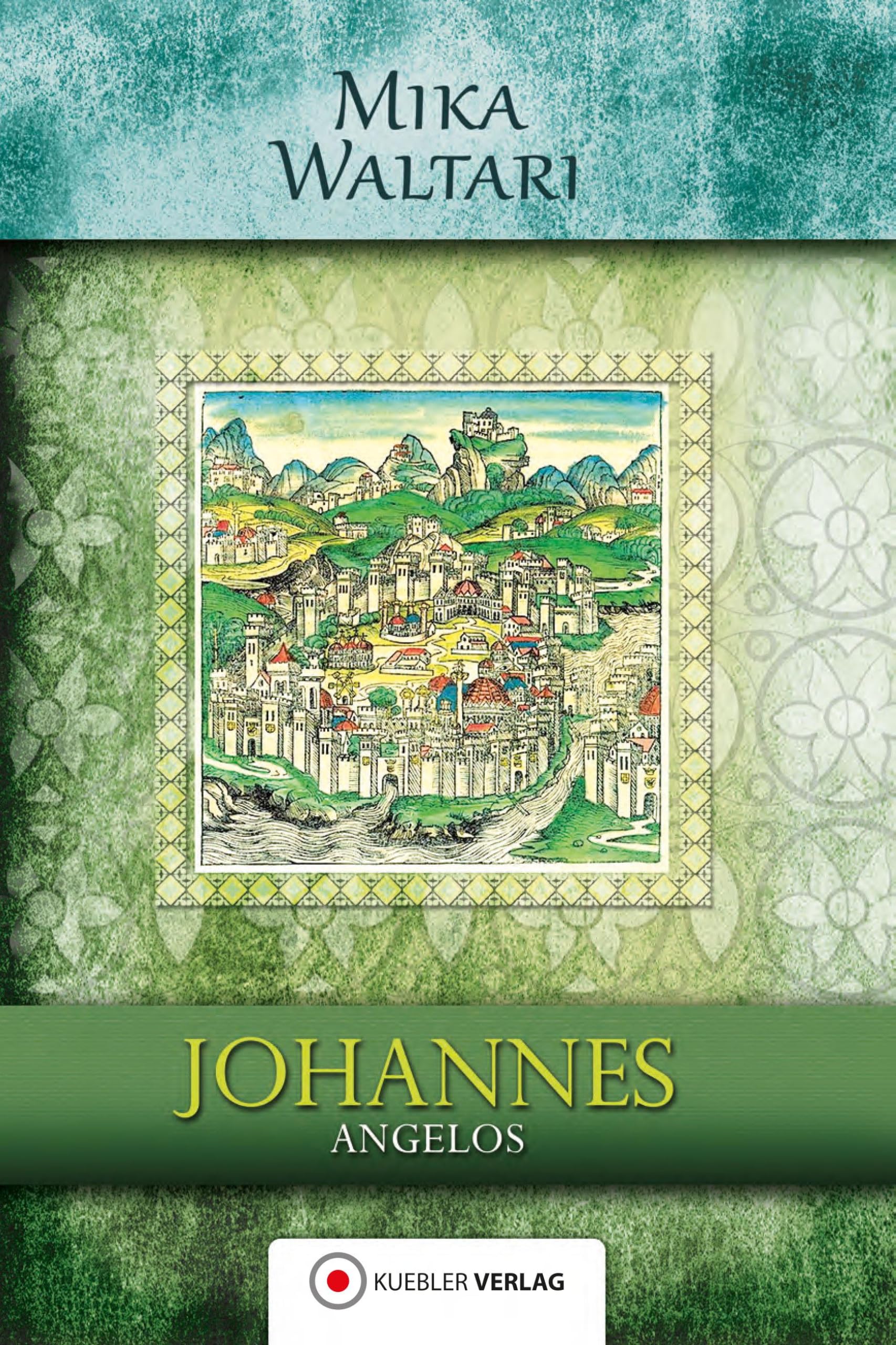 Johannes Angelos: Sein Tagebuch von der Eroberung Konstantinopels im Jahre 1453 am Ende des Zeitalters Christi. Mika Waltaris historische Romane 05