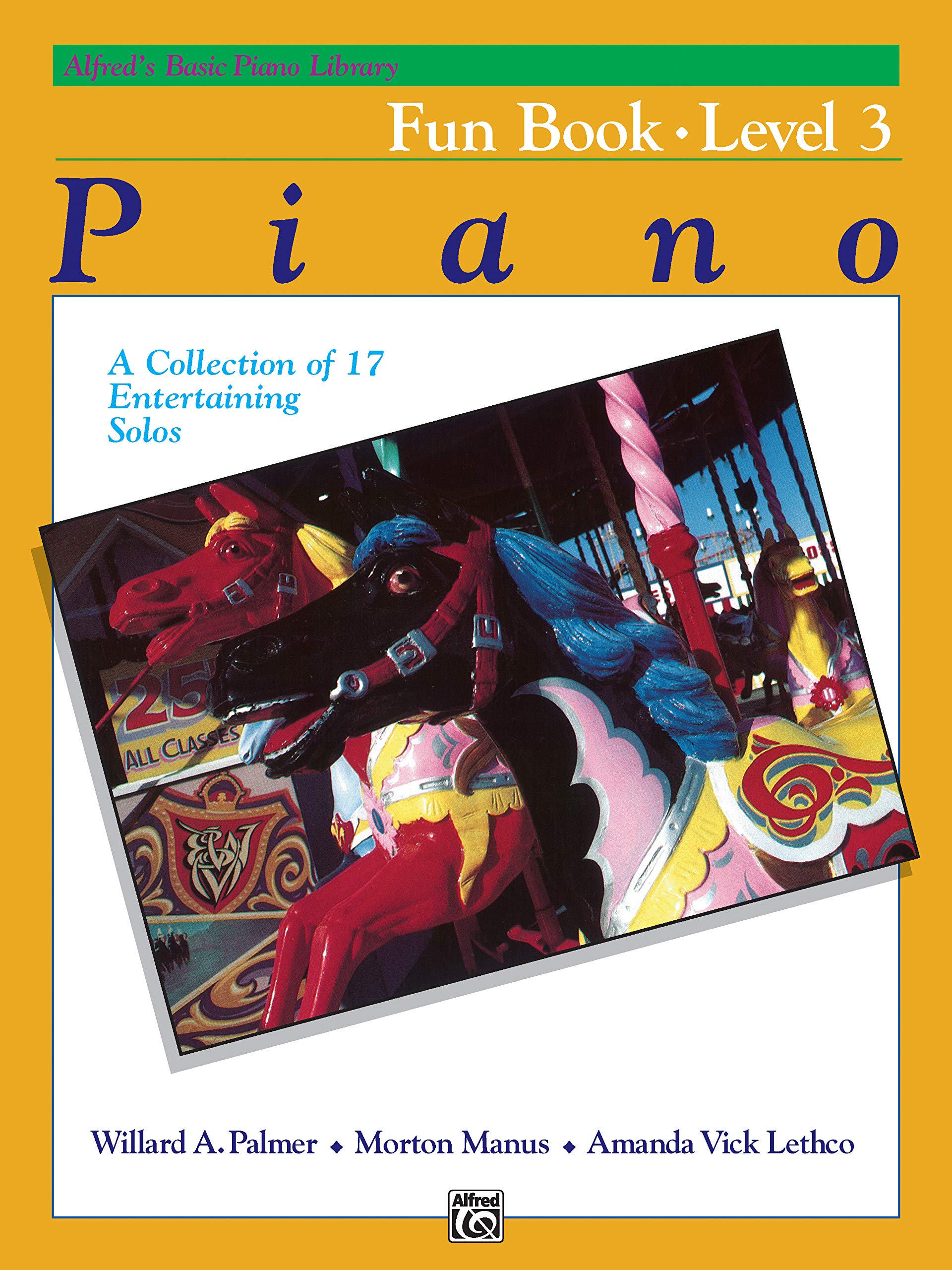 Alfred's Basic Piano Library Fun Book, Bk 3: A Collection of 17 Entertaining Solos (Alfred's Basic Piano Library, Bk 3)