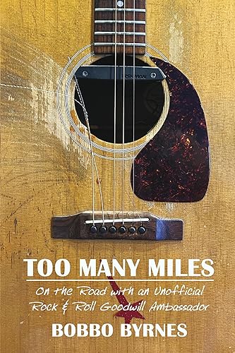 Too Many Miles: On the Road with an Unofficial Rock