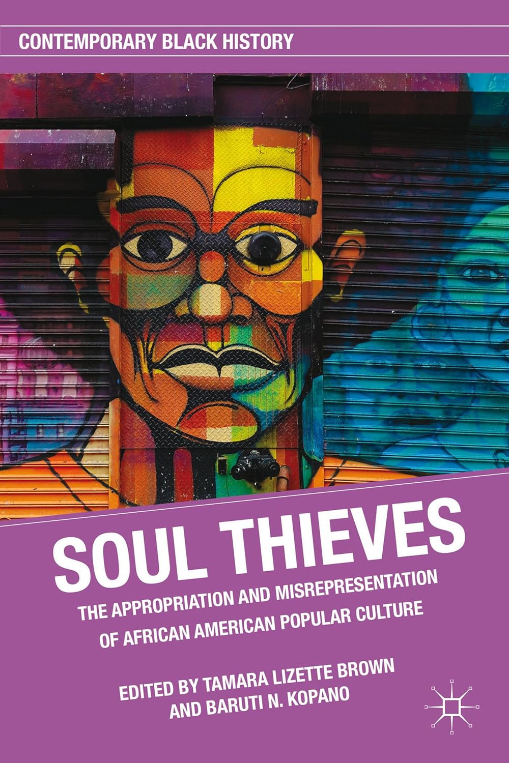 Soul Thieves: The Appropriation and Misrepresentation of African American Popular Culture (Contemporary Black History)      Hardcover – December 17, 2014