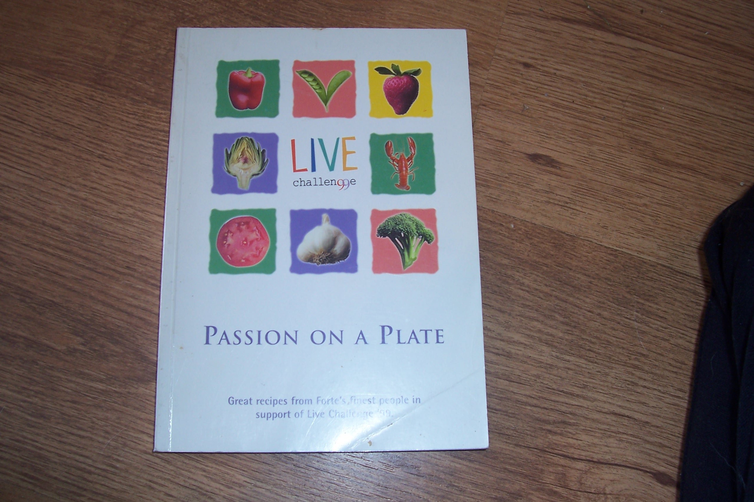 Passion on a Plate: Great Recipes From Forte's Finest People in Support of Live Challenge 99