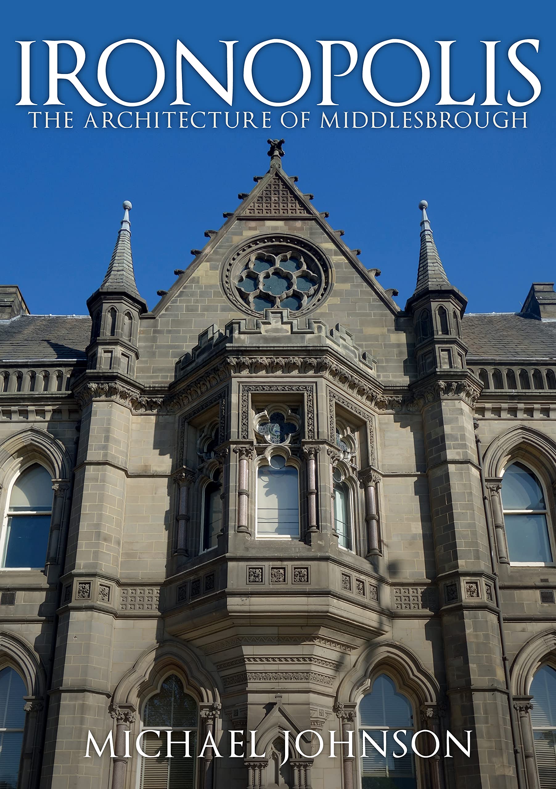 Ironopolis: The Architecture of Middlesbrough livre architecture anglaise en anglais
