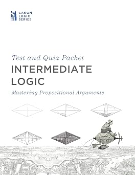 Intermediate Logic Test & Quiz Packet Mastering Propositional Arguments - Tests and Quizzes for Homeschool and Classical Education Students