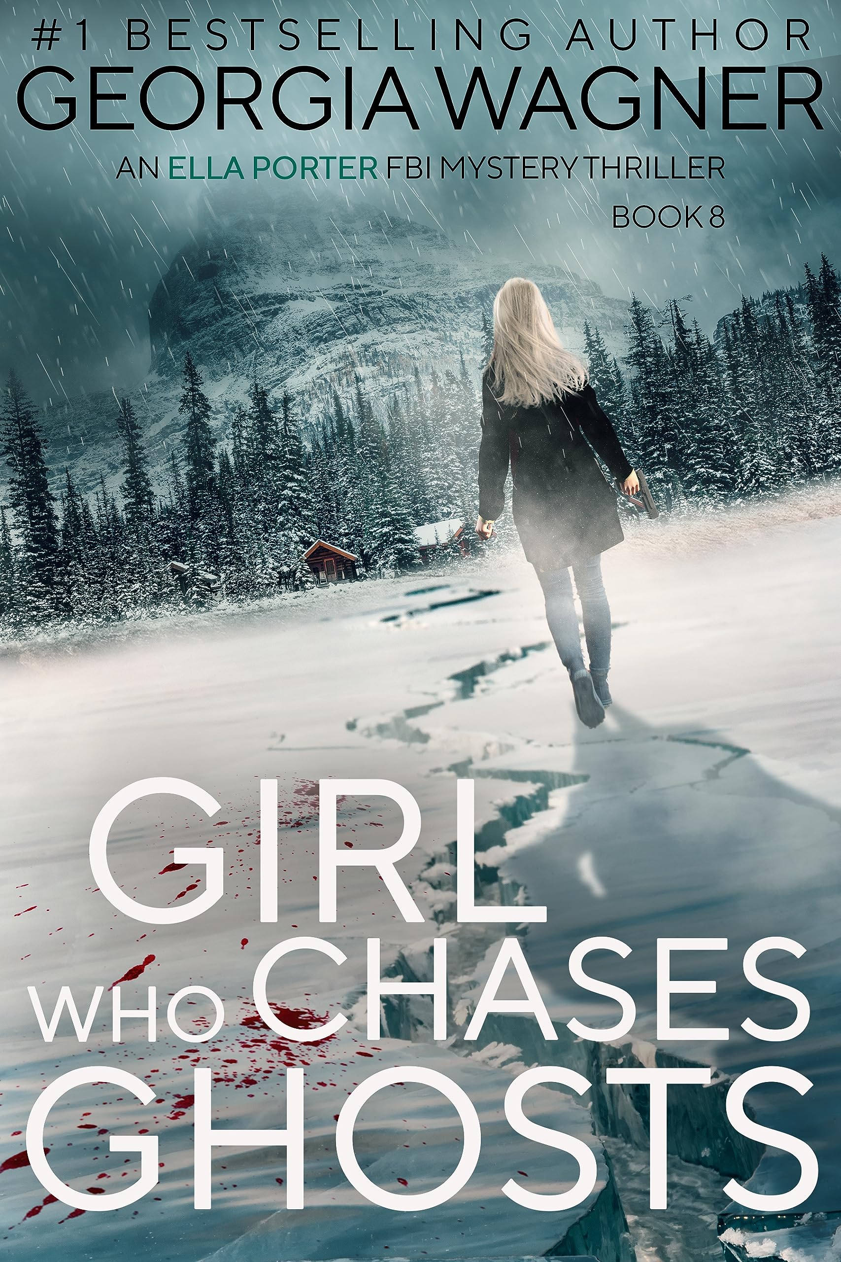 Girl Who Chases Ghosts: An Ella Porter FBI Mystery Thriller Book 8 (Ella Porter FBI Mystery Thrillers)