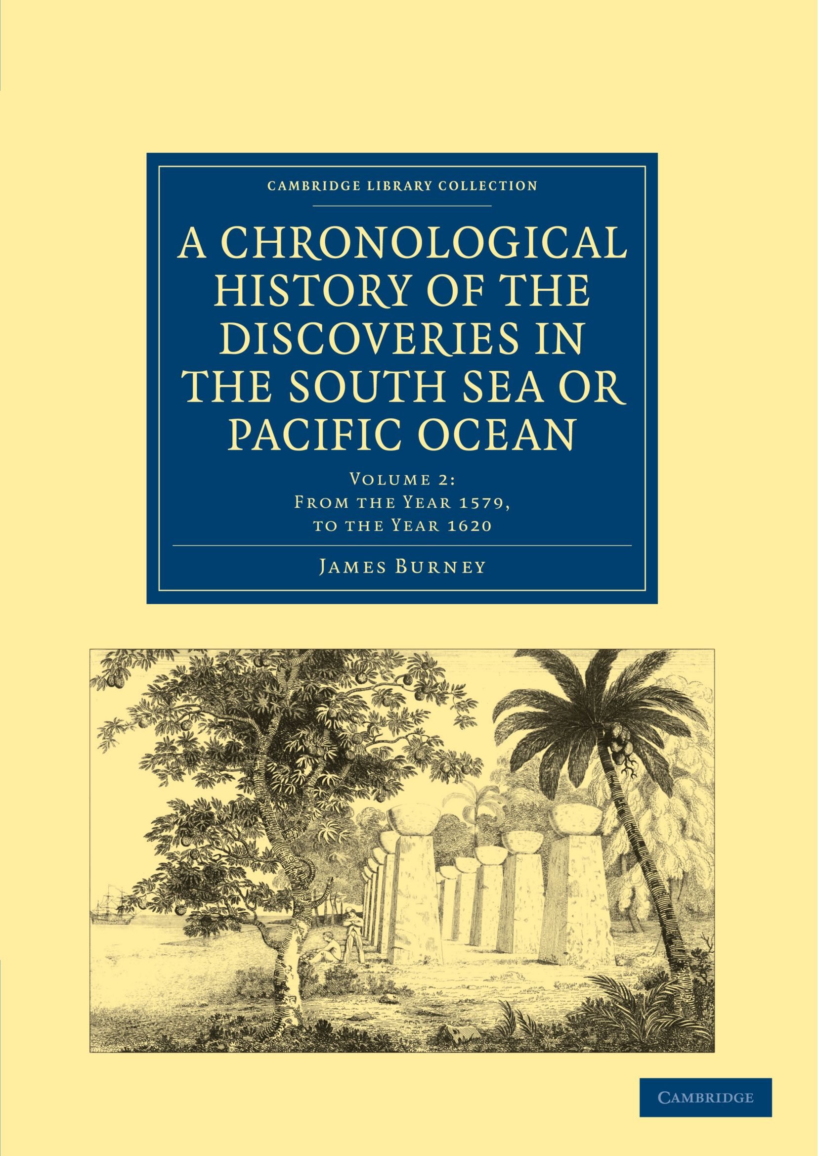 A Chronological History of the Discoveries in the South Sea or Pacific Ocean: Volume 2