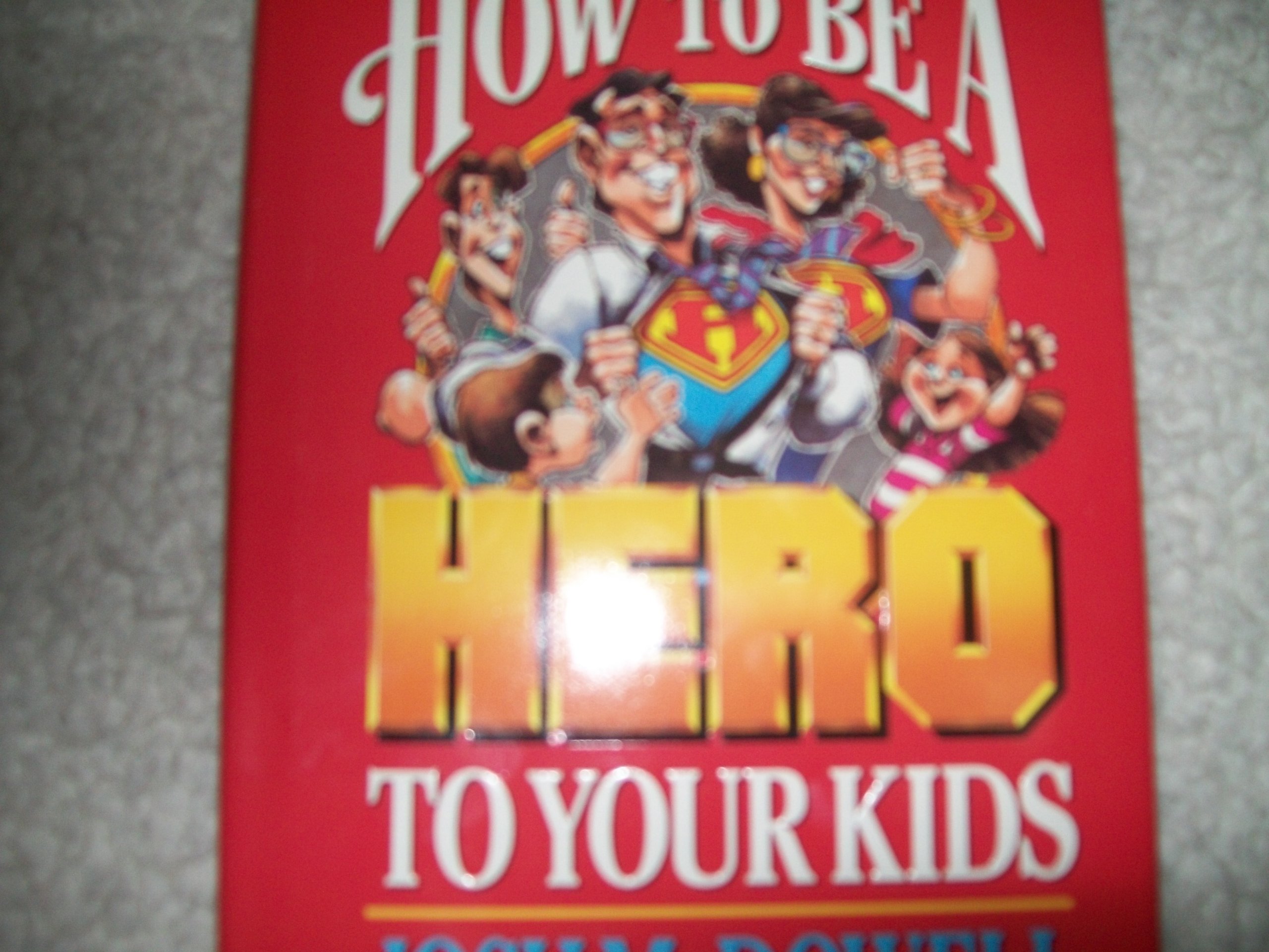 Buy How to be a hero to your kids — BookShops.in