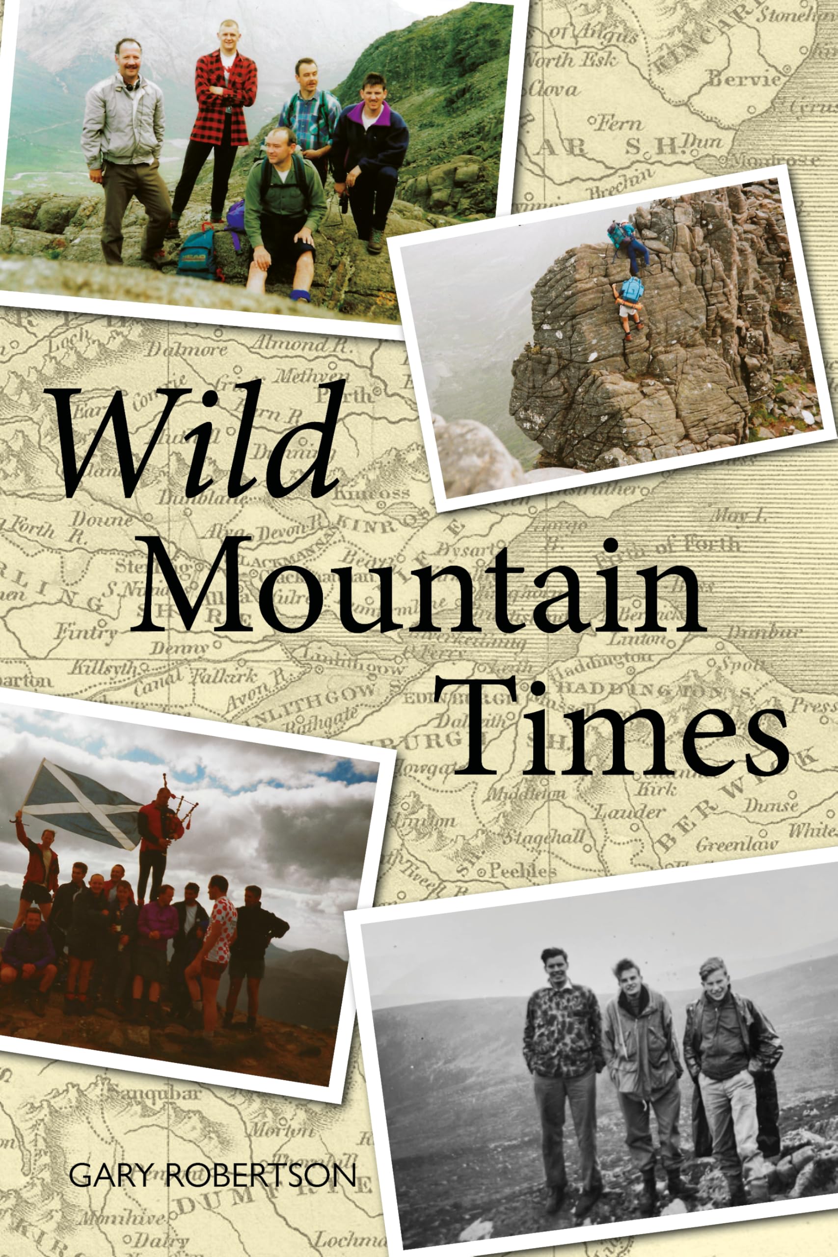 Wild Mountain Times - A Humorous and Heartfelt Memoir of Friendship, Adventure and the Scottish Highlands