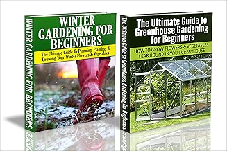 Gardening Box Set #5: The Ultimate Guide To Greenhouse Gardening for Beginners & Winter Gardening for Beginners (Outdoor Gardening, Winter Gardening, Square ... Raised Bed Gardening, Container Gardening)