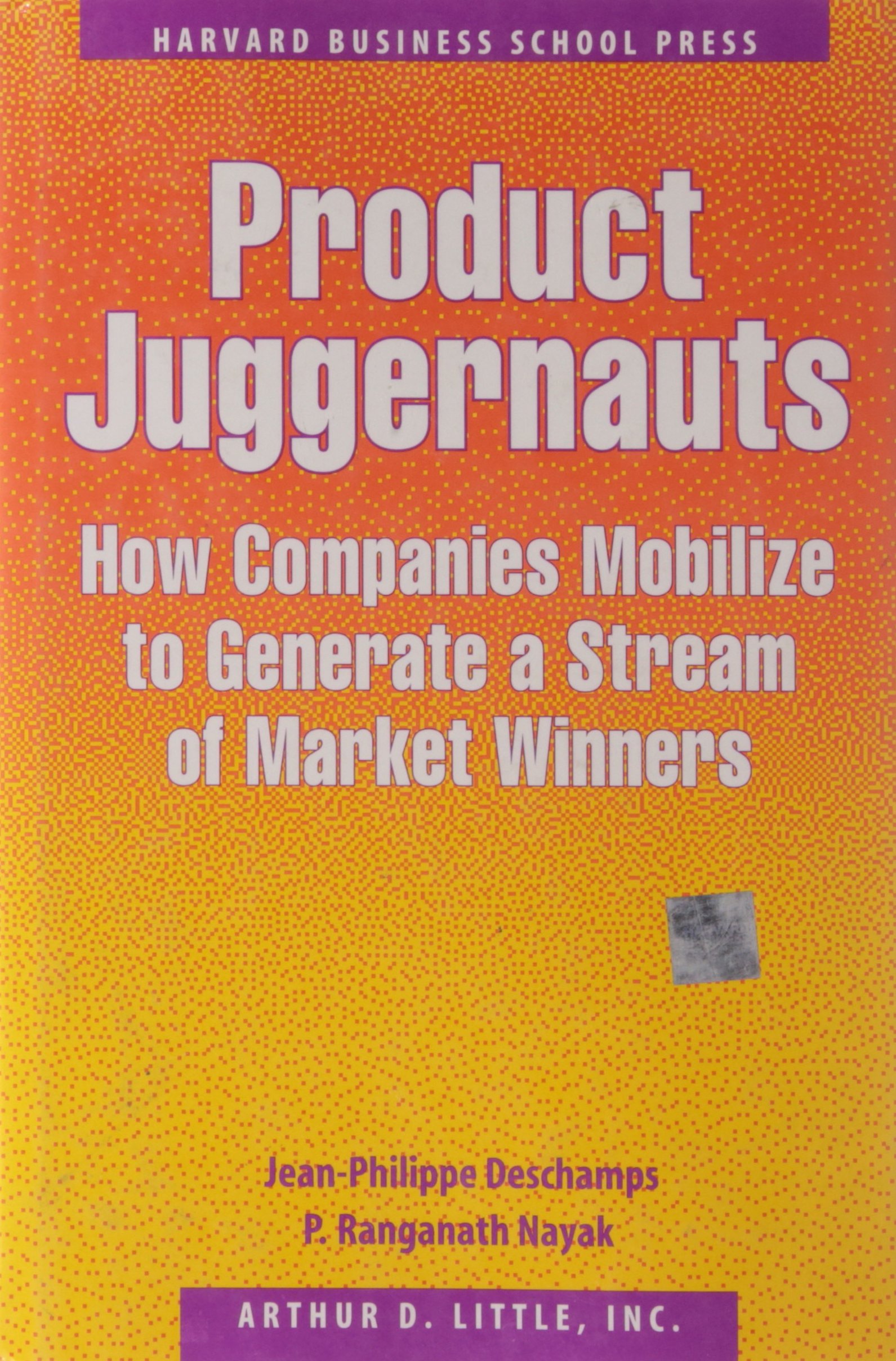 Buy Product Juggernauts: How Companies Mobilize to Generate a Stream of Market Winners — BookShops.in