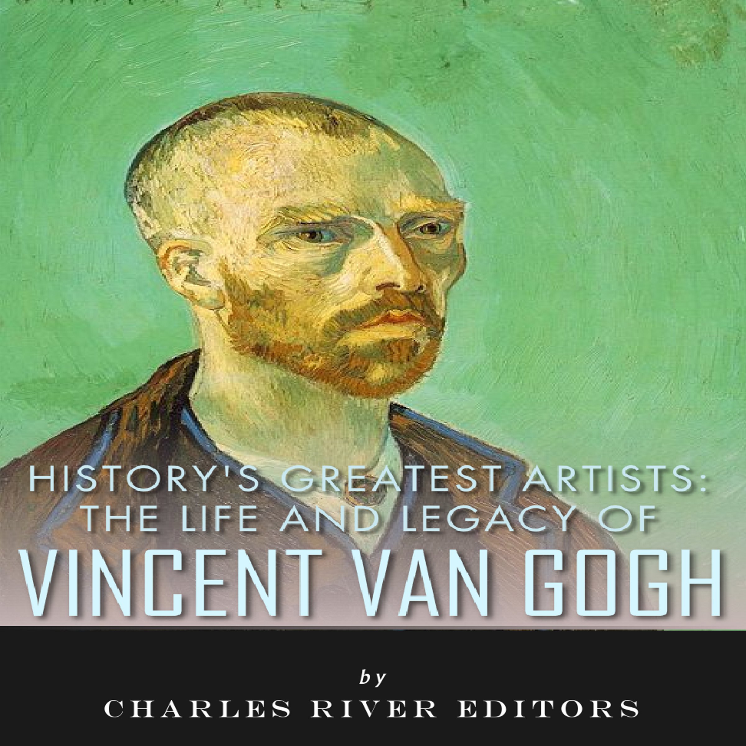 Cover art for History's Greatest Artists: The Life and Legacy of Vincent van Gogh