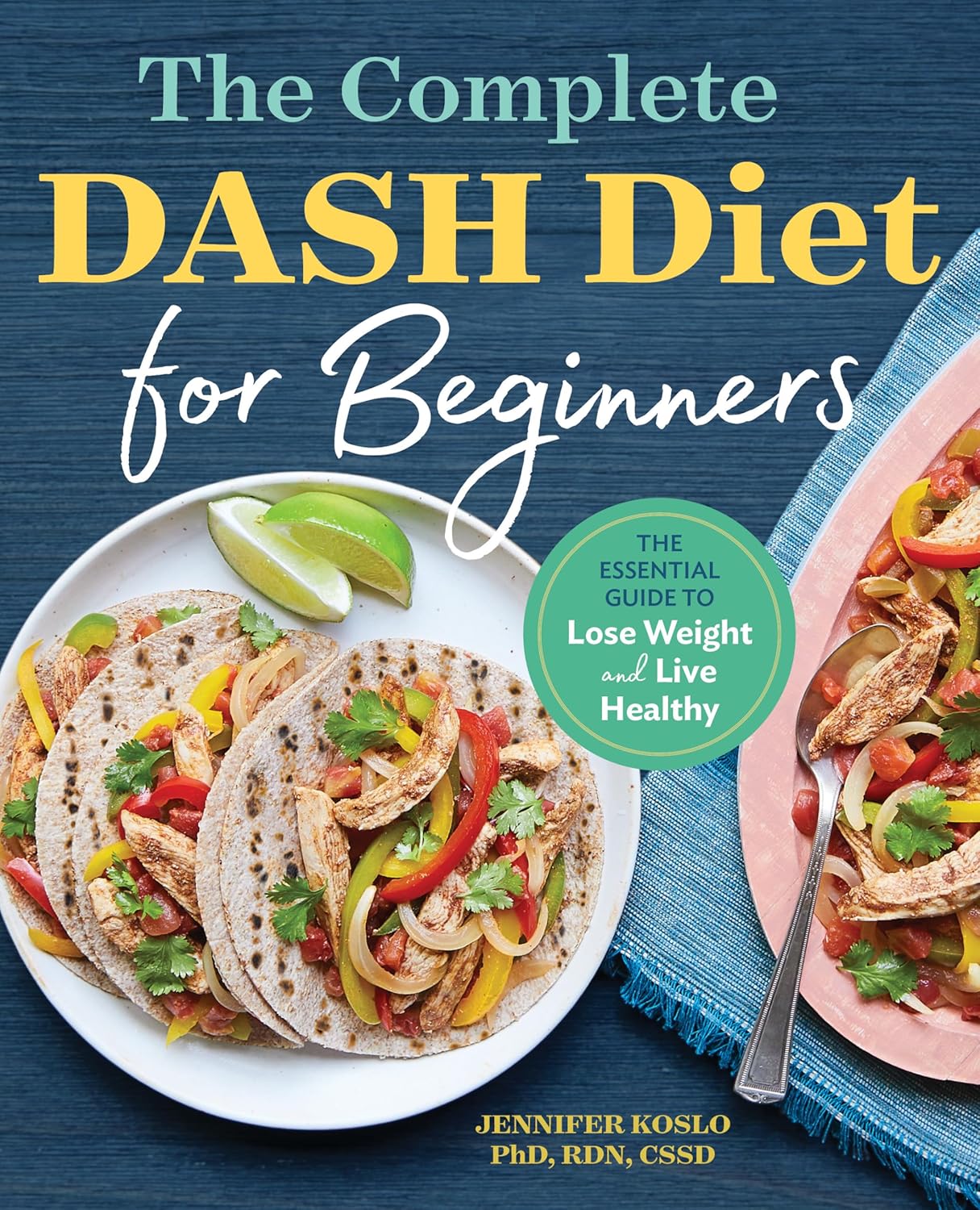 The Complete DASH Diet for Beginners: The Essential Guide to Lose Weight and Live Healthy The Complete DASH Diet for Beginners: The Essential Guide to Lose Weight and Live Healthy