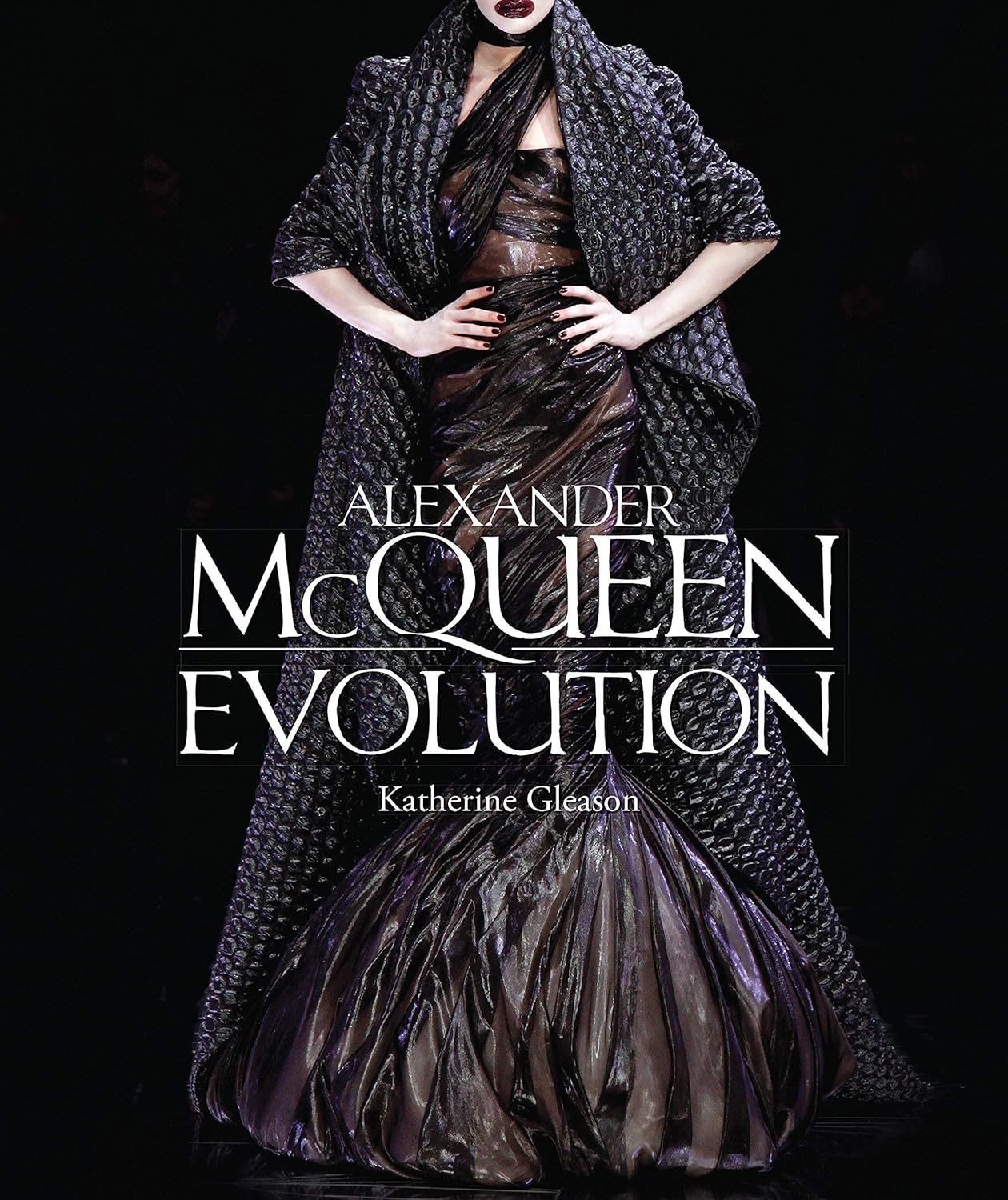 Alexander McQueen Evolution Savage Beauty. Catalogue of the