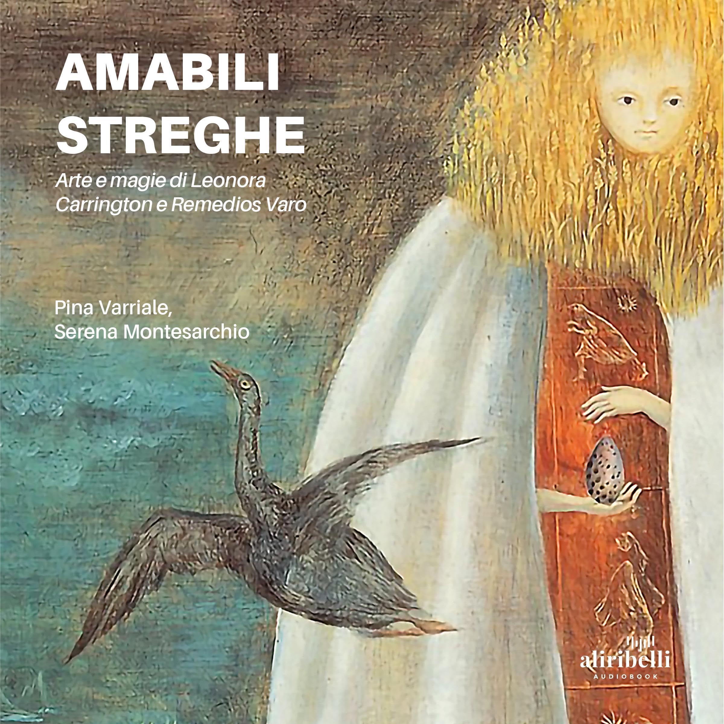 Amabili streghe: Arte e magie di Leonora Carrington e Remedios Varo