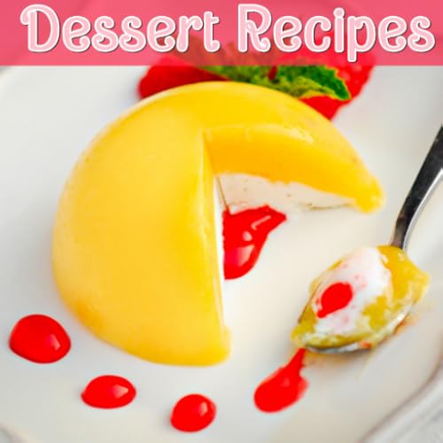 Delicious Dessert Recipes!