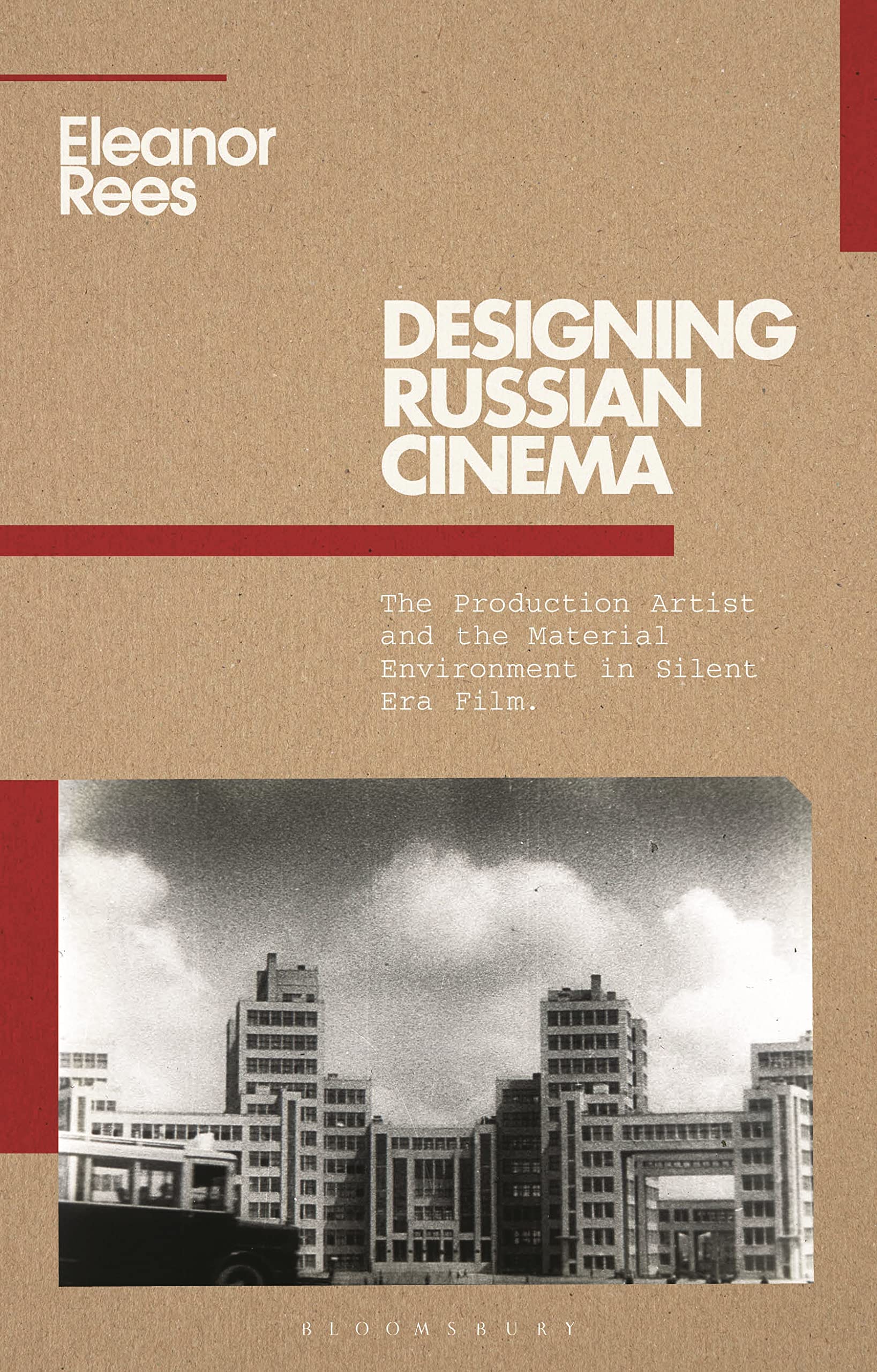 Designing Russian Cinema: The Production Artist and the Material Environment in Silent Era Film (KINO - The Russian and Soviet Cinema)