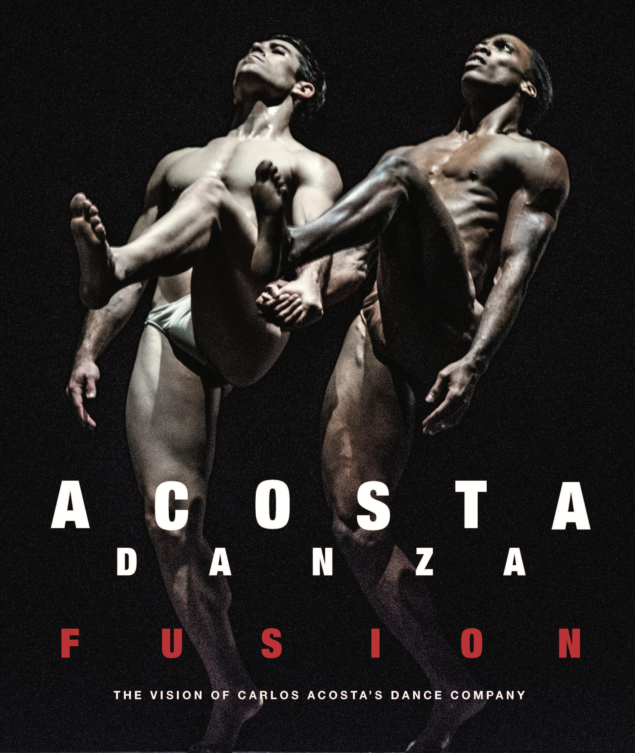 Acosta Danza Fusion : The Vision of Carlos Acosta's Dance Company by Carlos ...