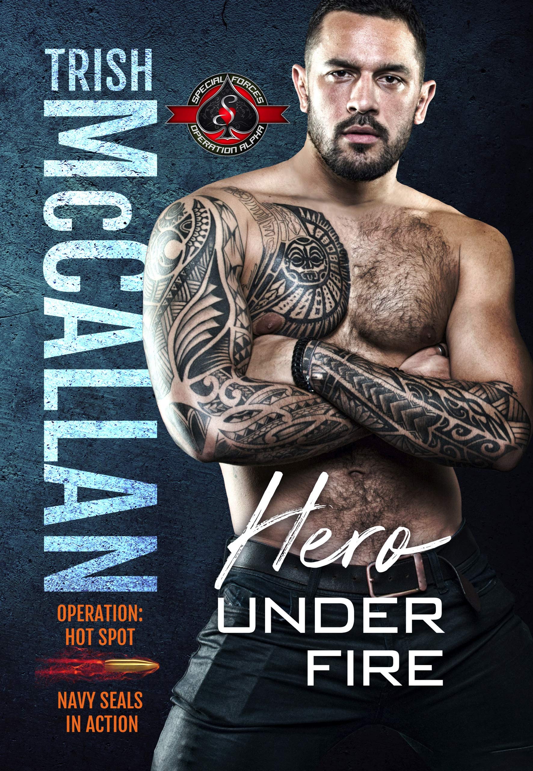 Hero Under Fire (Special Forces: Operation Alpha) (Operation: Hot Spot Book 5)