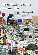 La collezione come forma darte Saggi JohanLevi