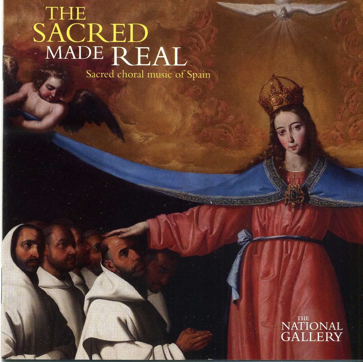 The Sacred Made Real : Sacred Choral Music of Spain