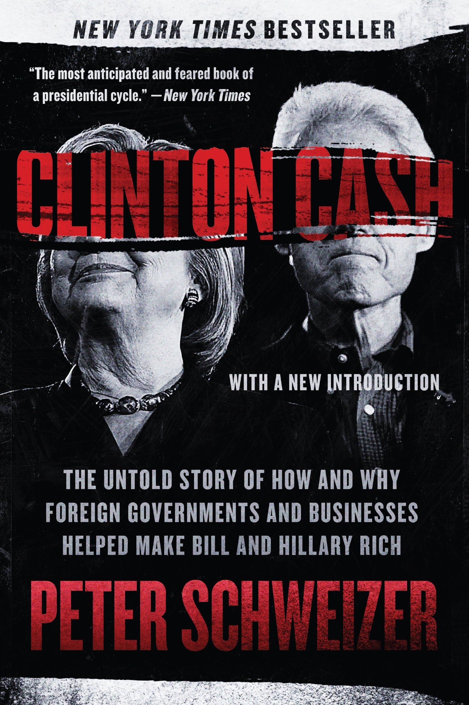 Clinton Cash: The Untold Story of How and Why Foreign Governments and Businesses Helped Make Bill and Hillary Rich – A Meticulously Researched Exposé