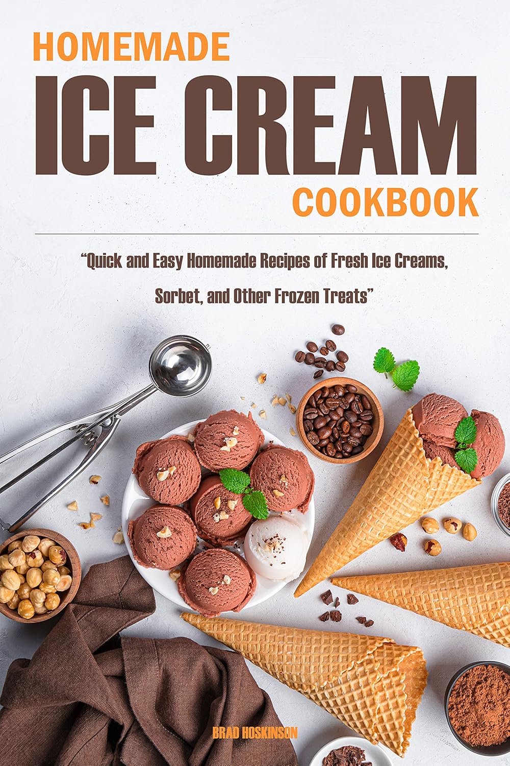 Homemade Ice Cream Cookbook Quick and Easy Homemade Recipes of Fresh
