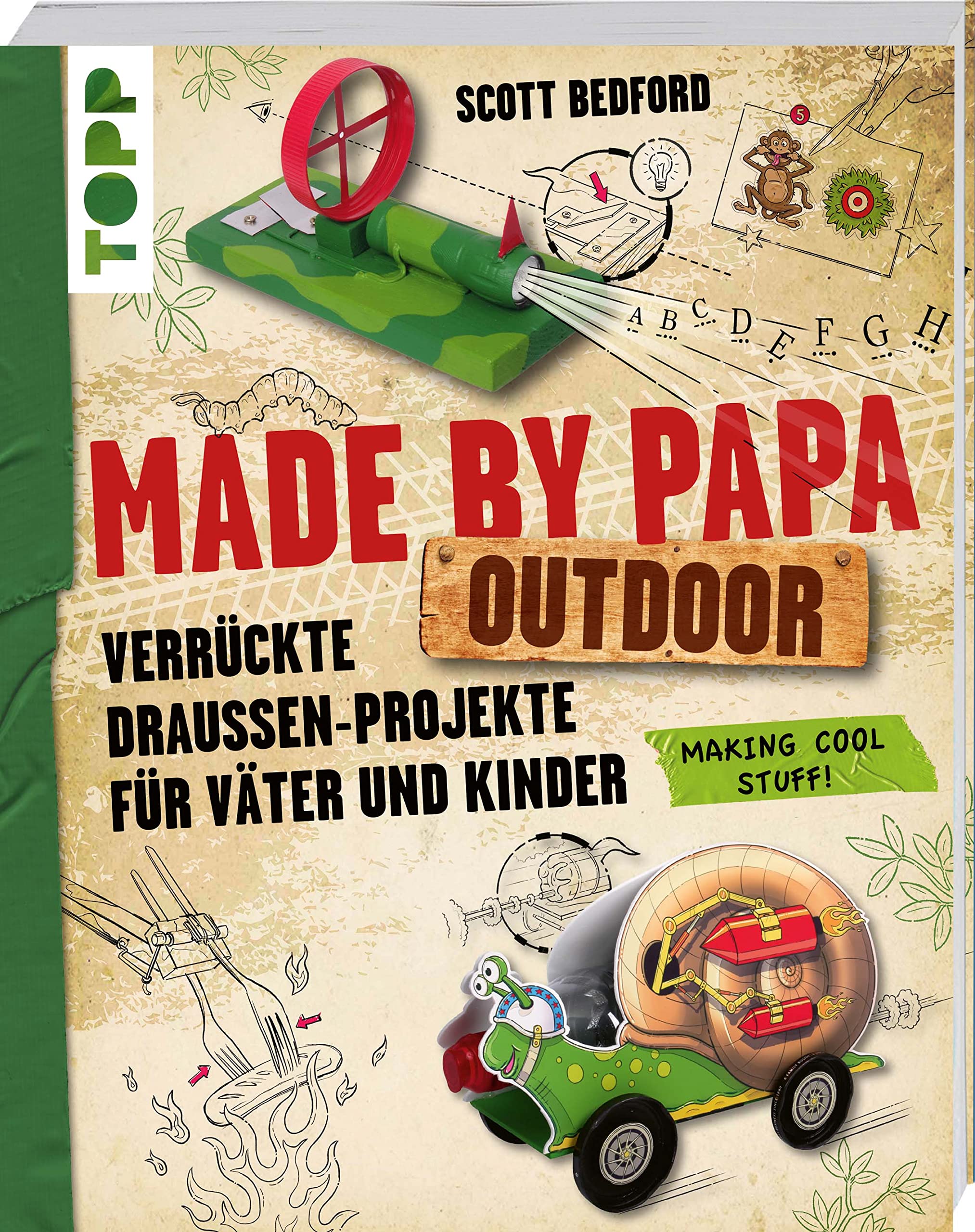 Made by Papa Outdoor: Verrückte Draußen-Projekte für Väter und Kinder