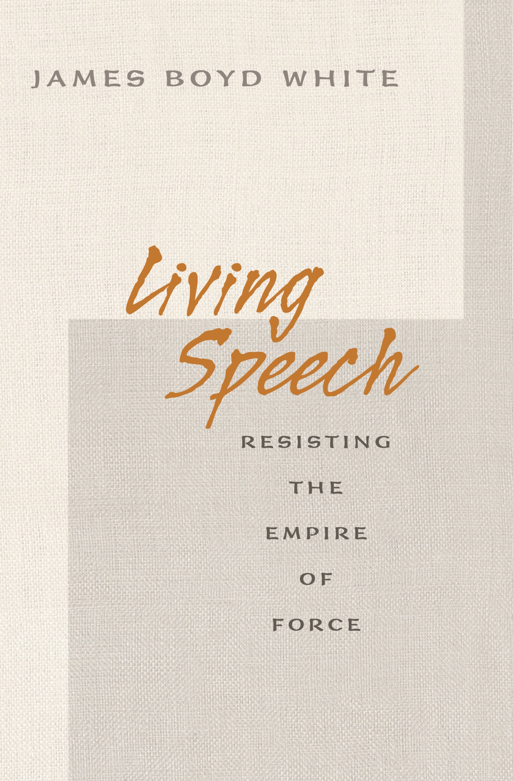 Living Speech: Resisting the Empire of Force
