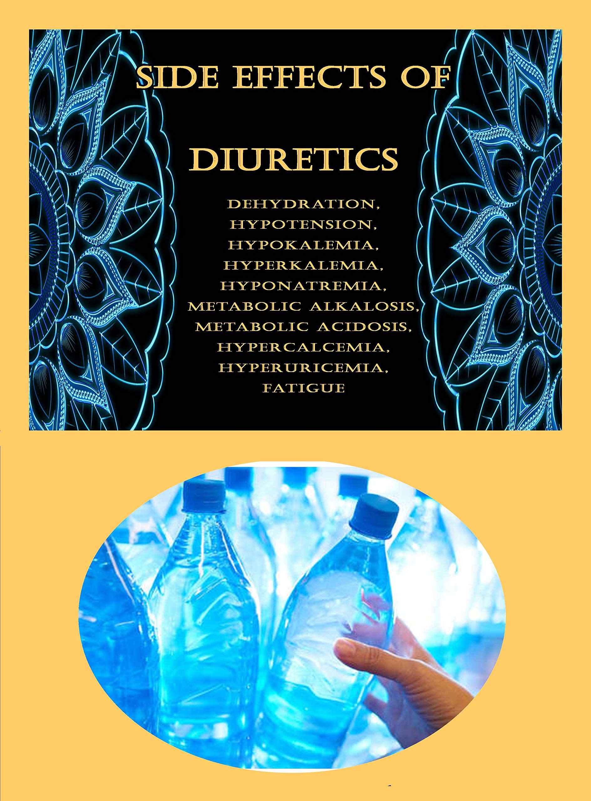 Side Effects of Diuretics: Dehydration, Hypotension, Hypokalemia, Hyperkalemia, Hyponatremia, Metabolic Alkalosis, Metabolic Acidosis, Hypercalcemia, Hyperuricemia, Fatigue