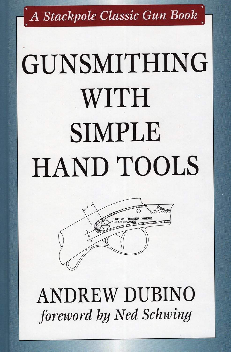 Gunsmithing With Simple Hand Tools (Stackpole Classic Gun): Andrew ...