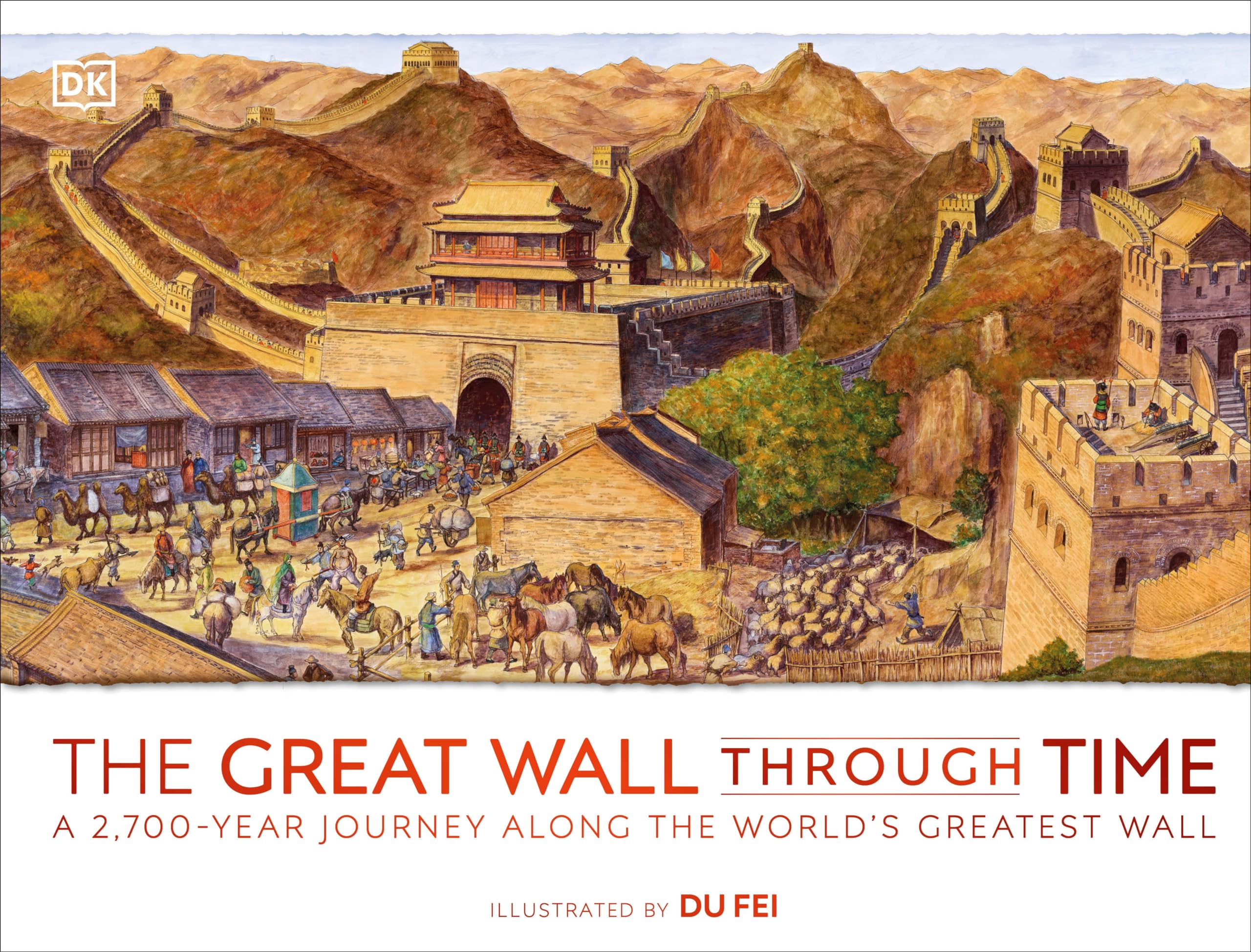 The Great Wall Through Time: A 2,700-Year Journey Along the World's Greatest Wall (DK Panorama)
