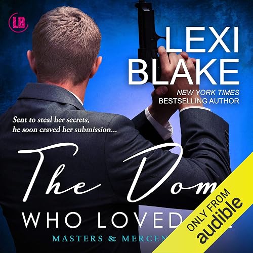 The Dom Who Loved Me: Masters and Mercenaries, Book 1