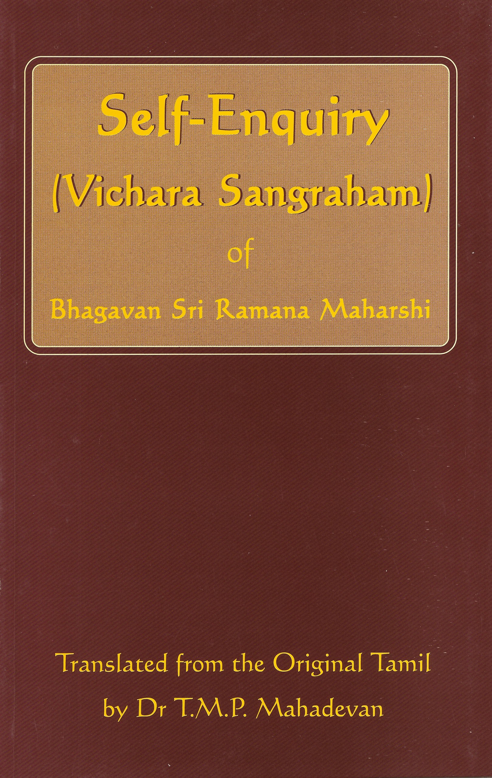 Self-Enquiry (Vichara Sangraham) of Bhagavan Sri Ramana Maha
