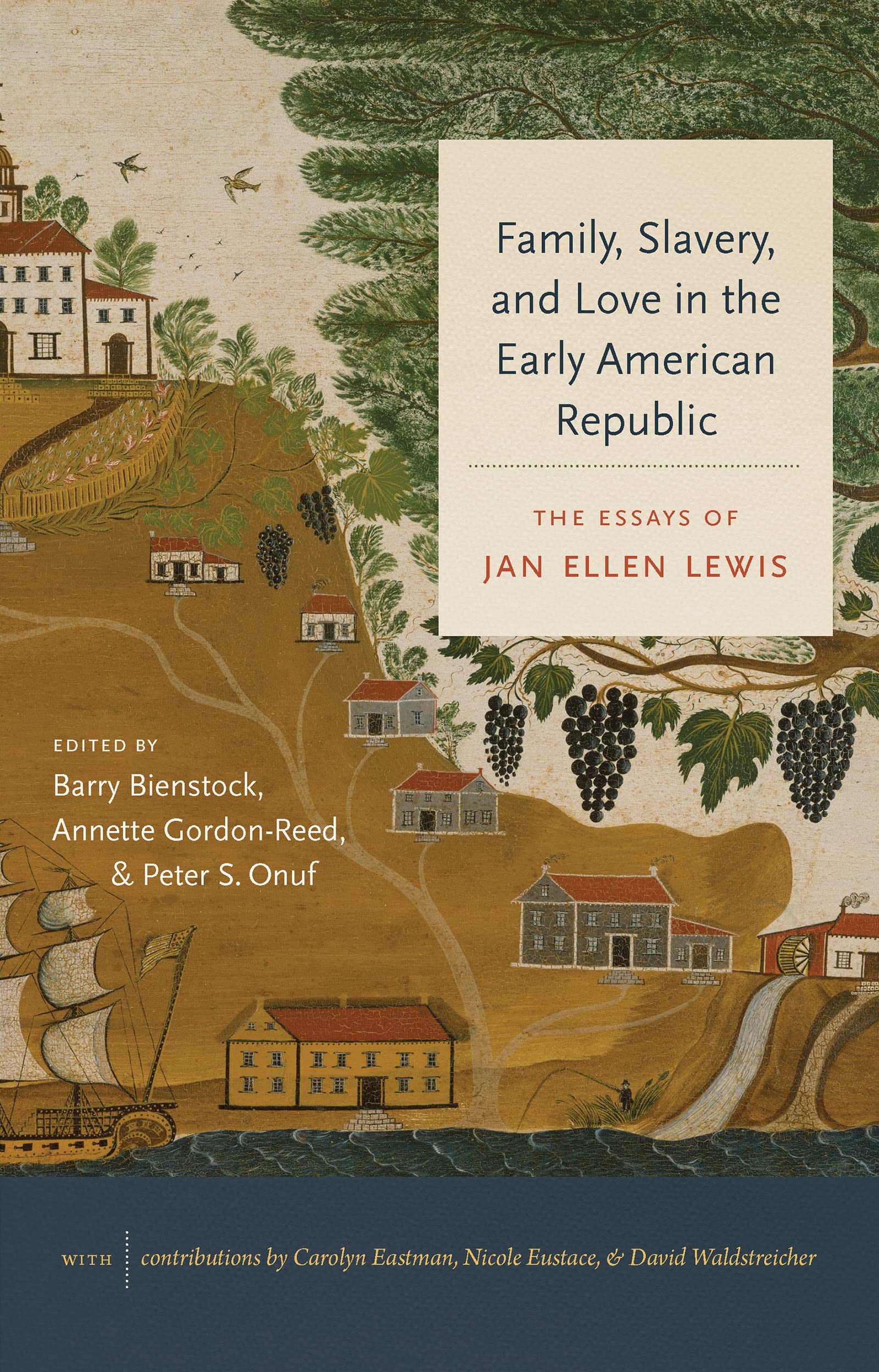 Family, Slavery, and Love in the Early American Republic: The Essays of Jan Ellen Lewis (Published by the Omohundro Institute of Early American ... and the University of North Carolina Press)