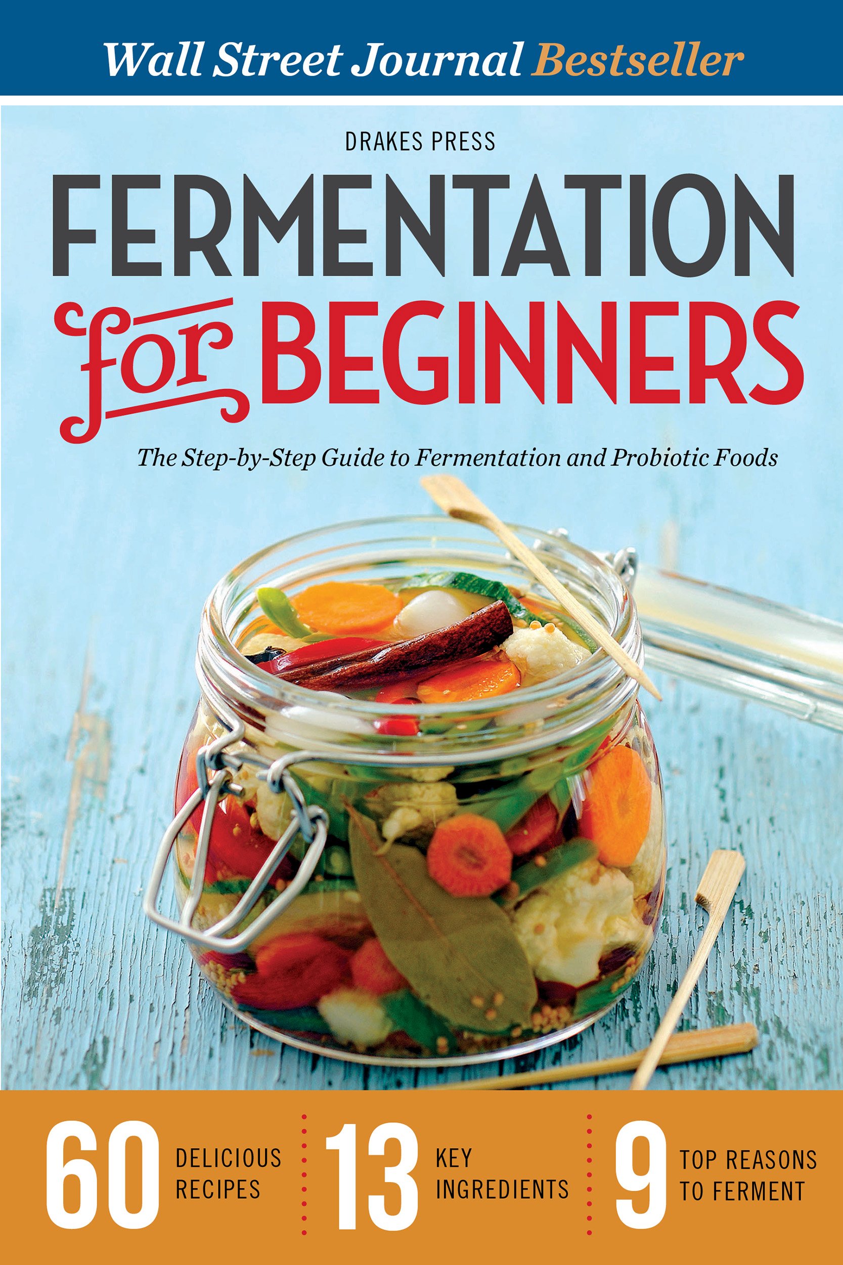 Fermentation for Beginners: The Step-by-Step Guide to Fermentation and Probiotic Foods