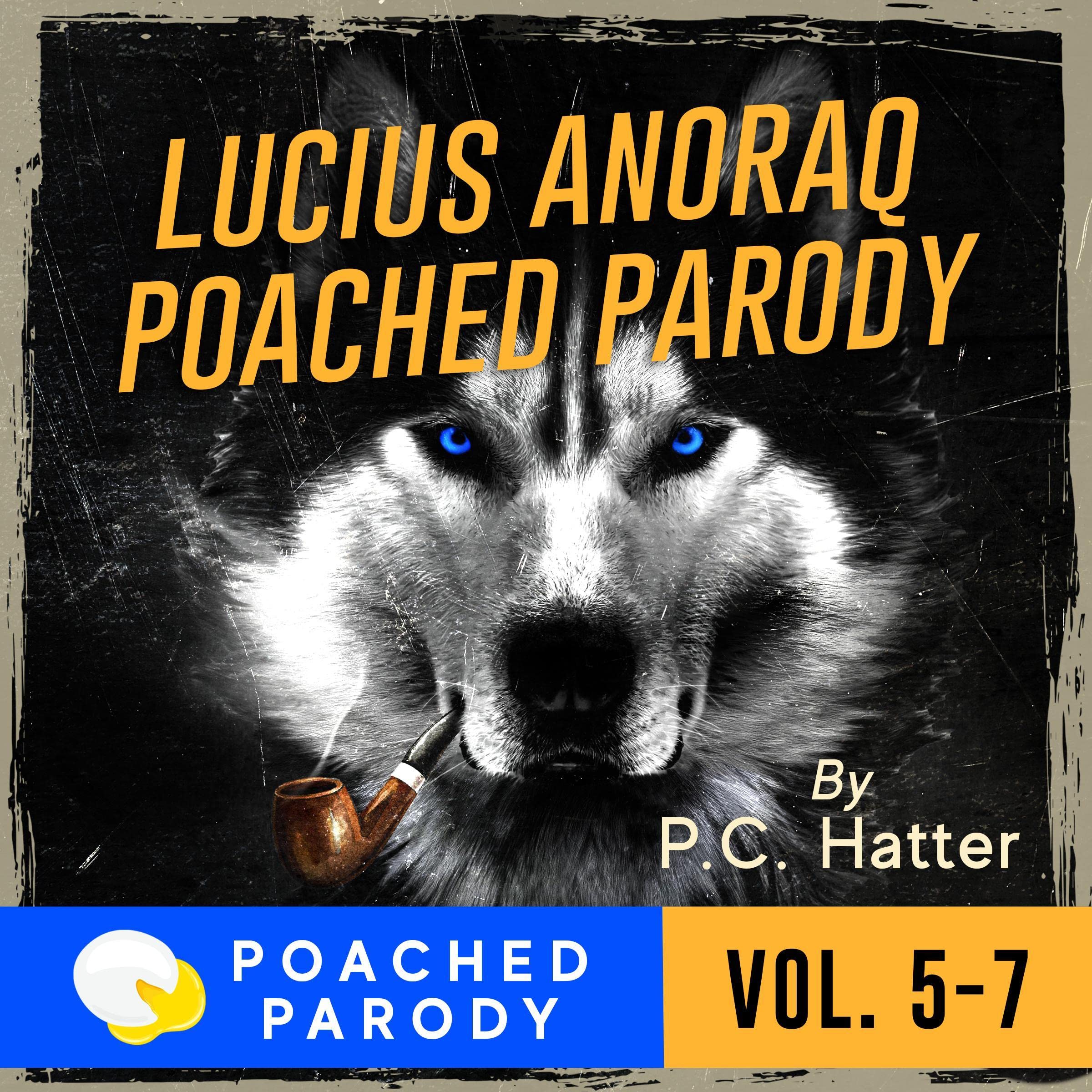 Lucius Anoraq Vol. 5-7: Poached Parody