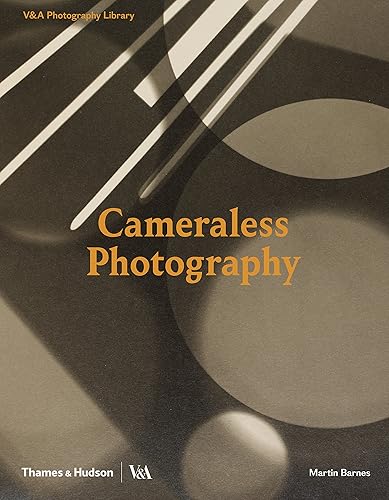 Cameraless Photography: V&amp;A Photography Library Series (Photography Library series; Victoria and Albert Museum)