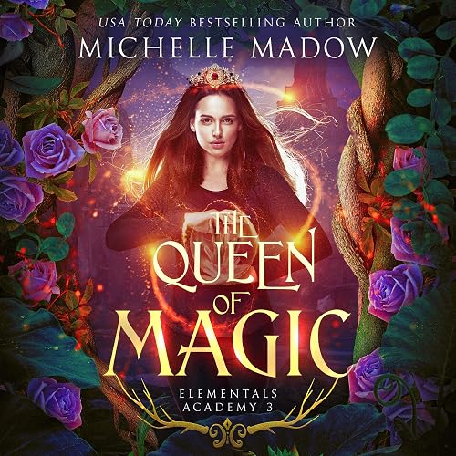 The Queen of Magic: Elementals Academy, Book 3